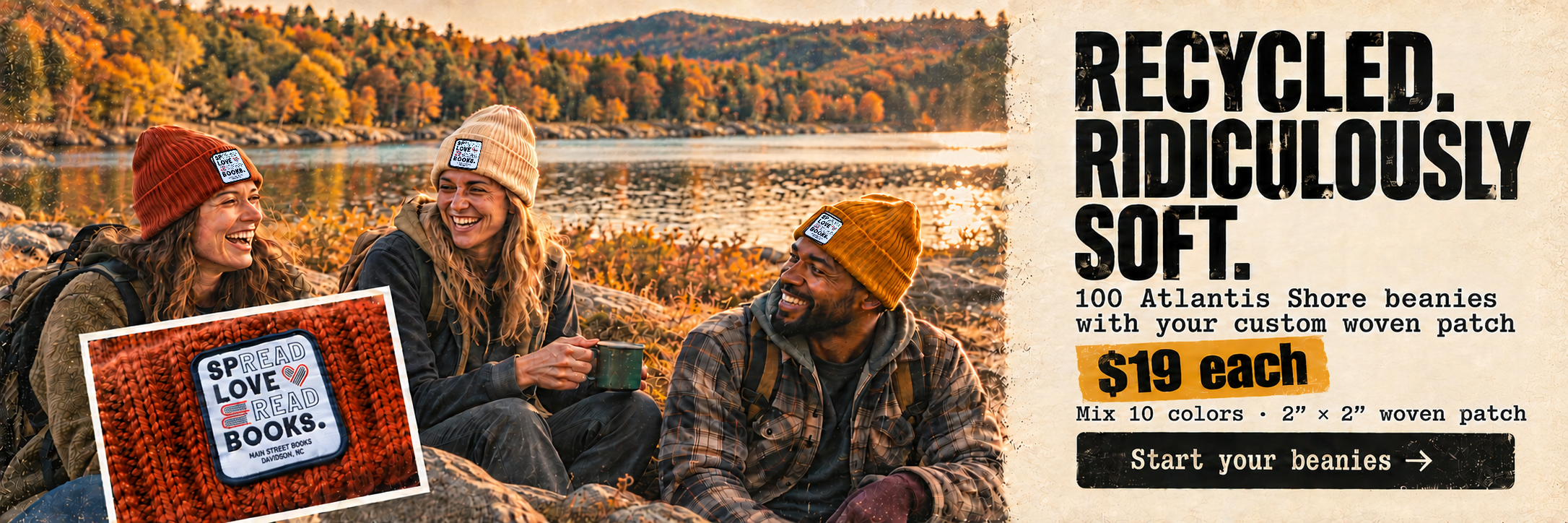 Recycled. Ridiculously soft. 100 Atlantis Shore beanies with your custom woven patch, $19 each. Start your beanies.
